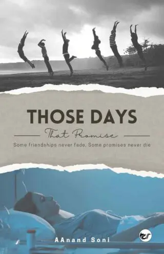 Those Days, That Promise: Some friendships never fade, Some promises never die