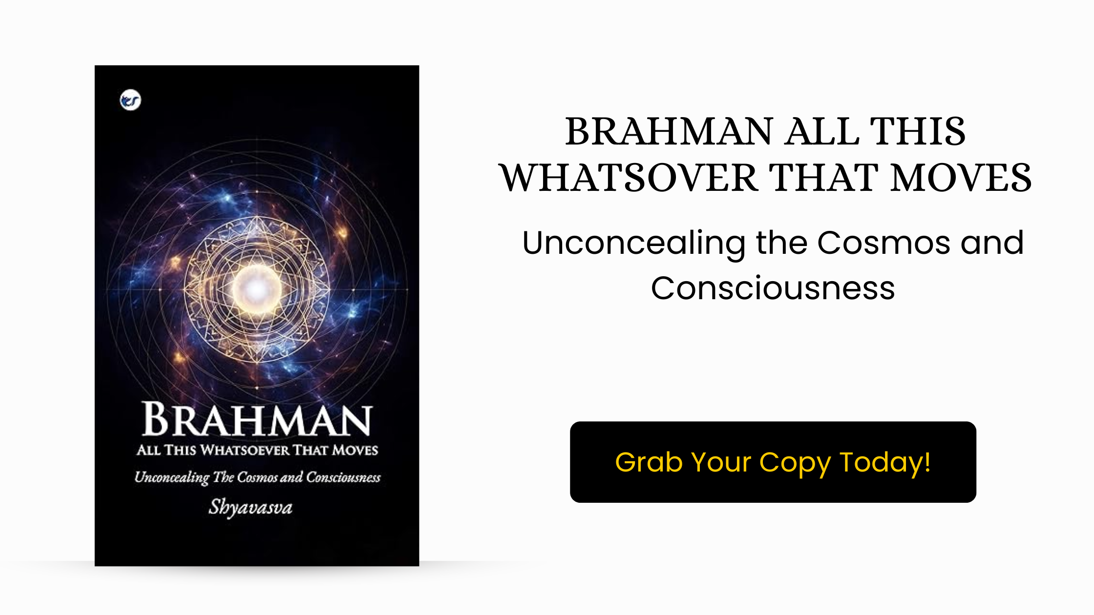 Brahman All This Whatsover That Moves: Unconcealing the Cosmos and Consciousness
