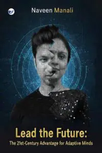 Lead the Future: The 21st-Century Advantage for Adaptive Minds