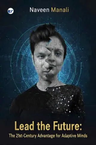 Lead the Future: The 21st-Century Advantage for Adaptive Minds