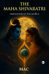 The MAHA SHIVARATRI: Unification of the world