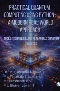Practical Quantum Computing using Python: A modern Real World Approach