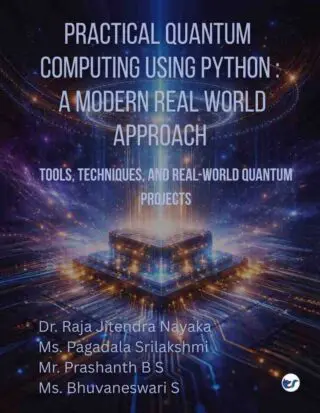 Practical Quantum Computing using Python: A modern Real World Approach