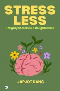 STRESSLESS: 9 Mighty Secrets to a Delighted Self