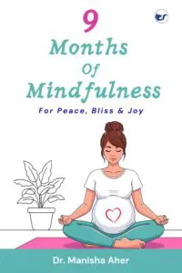 9 months of mindfulness: Your guide to peace, bliss and joy through the pregnancy journey