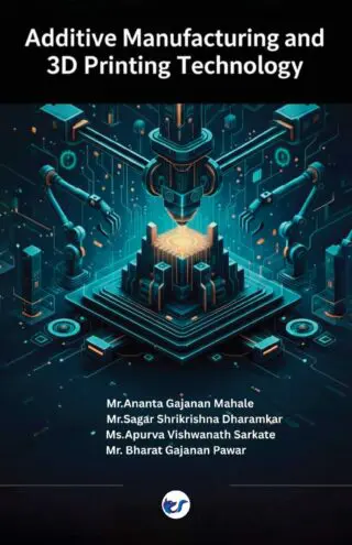 Additive Manufacturing and 3D Printing Technology