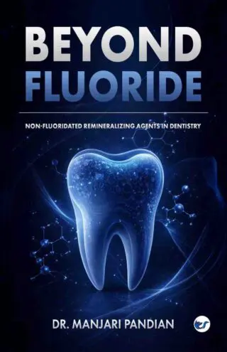 Beyond Fluoride: Non-Fluoridated Remineralizing Agents in Dentistry