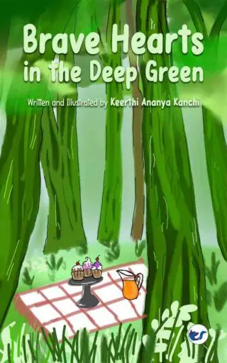 Brave Hearts in the Deep Green: Written and Illustrated by Keerthi Ananya Kanchi