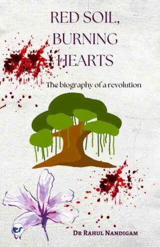 red soil burning hearts: the biography of a revolution