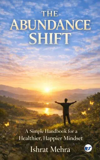 The Abundance Shift: A Simple Handbook for a Healthier, Happier Mindset
