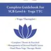 Complete Guidebook for YCB Level 6 Yoga TTC: Yoga Therapist