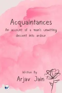 acquaintances: an account of a men's unwitting descent into ardour