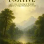 gratefully positive: a 90 day journey of joyful affirmations and meditation