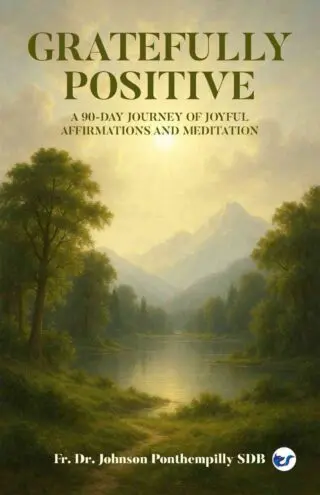 gratefully positive: a 90 day journey of joyful affirmations and meditation
