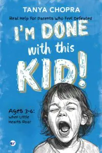 i'm done with this kid!: real help for parents who feel defeated: ages 3 6: when little hearts roar