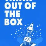 think out of the box: why conventional thinking is holding you back