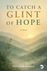 to catch a glint of hope: a novel