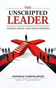 THE UNSCRIPTED LEADER: LEADERS CREATE THEIR OWN PLAYBOOKS