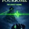 awesome foursome: the ghost signal