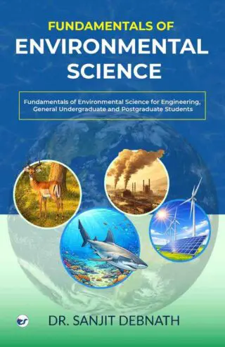 fundamentals of environmental science: fundamentals of environmental science for engineering, general undergraduate and postgraduate students