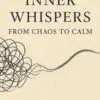 inner whispers: from chaos to calm