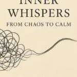 inner whispers: from chaos to calm