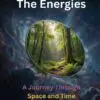 the energies: a journey through space and time