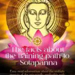 the facts about the training path to sotapanna: easy read information about the multiple aspects of the universally applicable path
