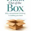 think out of the box: why conventional thinking is holding you back