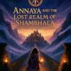 annaya and the lost realm of shambhala