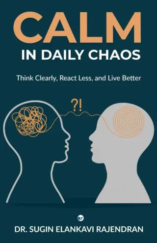 calm in daily chaos: think clearly, react less, and live better