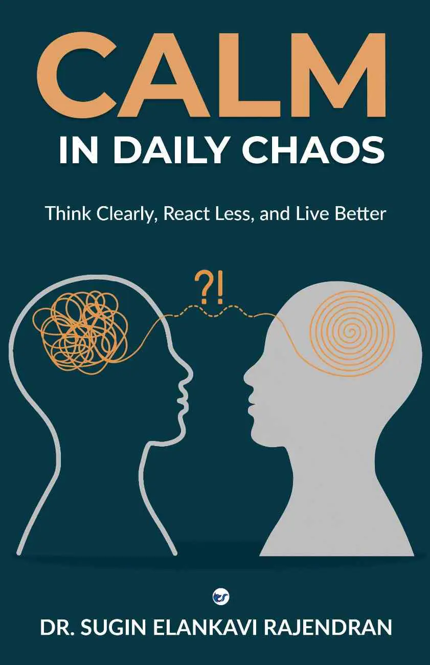 calm in daily chaos: think clearly, react less, and live better calm in daily chaos: think clearly, react less, and live better