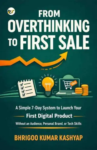 from overthinking to first sale: a simple 7 day system to launch your first digital product without an audience, personal brand, or tech skills