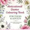 motivational quotes colouring book for teens & adults: stress relief & mindfulness colouring pages