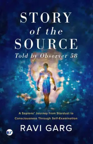 story of the source: a sapien’s journey from stardust to consciousness through self examination