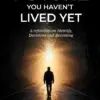 the future you haven’t lived yet: a reflection on identify, decisions and becoming