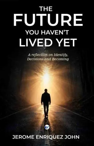the future you haven’t lived yet: a reflection on identify, decisions and becoming