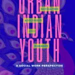 urban indian youth navigating adulthood and romance: a social work perspective