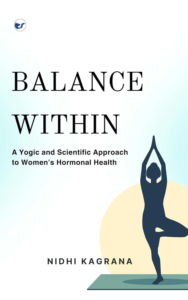 Balance Within: A Yogic and Scientific Approach to Women's Hormonal Health