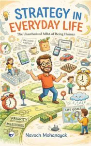 Strategy in Everyday Life: The Unauthorized MBA of Being Human