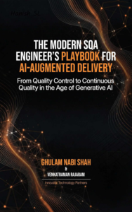 The Modern SQA Engineer’s Playbook for AI-Augmented Delivery: From Quality Control to Continuous Quality in the Age of Generative AI