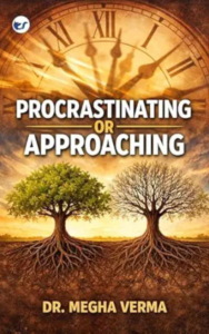 PROCRASTINATING OR APPROACHING
