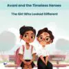 avani and the timeless heroes: the girl who looked different
