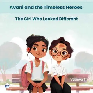 avani and the timeless heroes: the girl who looked different