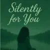 silently for you