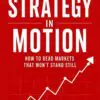 strategy in motion: how to read markets that won't stand still