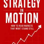 strategy in motion: how to read markets that won't stand still