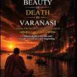 the beauty of death in varanasi: mahasmasana