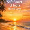 the soft power of india we all love