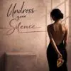 undress your silence
